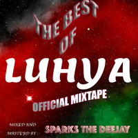 Best Of Luhya [.Official Audio Mixtape.] Sparks The Deejay by Sparks The Deejay