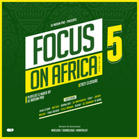 Focus On Africa (AfroBeats) VOL. 5 by DJ Nasiim Pro