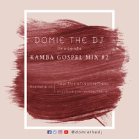 Kamba Gospel Mix #2 by Domie the DJ