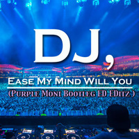 DJ Ease My Mind (Purple Moni Bootleg ED EDitz )140BPM by Eduardo Suarez