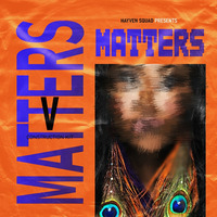 MATTERS DEMO by HAYVEN SQUAD