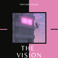 DEMO THE VISION by HAYVEN SQUAD