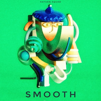 DEMO SMOOTH by HAYVEN SQUAD