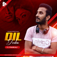 DIL DOOBA - (DOWNTEMPO MIX ) -  DJ PANKAJ by DJ PANKAJ CHANDIGARH