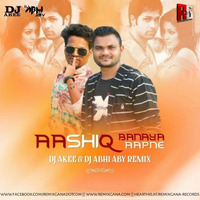 Aashiq Banaya Aapne (Remix) - DJ Akee X DJ Abhi ABY by RemixGana.Com
