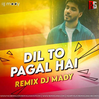 Dil To Pagal Hai (Cover Remix) - Dj Mady by RemixGana.Com