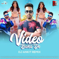 Video Bana De (Remix) - DJ Ankit by RemixGana.Com