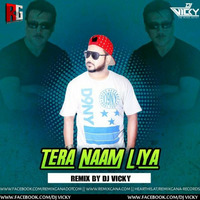 Tera Naam Liya (Remix) - DJ VICKY by RemixGana.Com