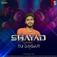 Shayad (Official EDM Mix) DJ SAGAR by RemixGana.Com