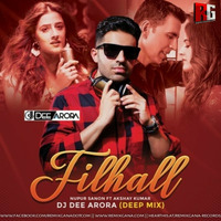 Filhall (Deep Mix) - Nupur Sanon Ft. Akshay Kumar - DJ Dee Arora by RemixGana.Com