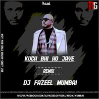 Kuch Bhi Ho Jaye (Remix) DJ Fazeel Mumbai by RemixGana.Com