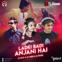 Ladki Badi Anjani Hai (Remix) - DJ Doc X DJ Heer X DJ Rider by RemixGana.Com