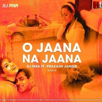 O Jaana Na Jaana (Remix) - DJ MRA ft. Prakash Jangir by RemixGana.Com