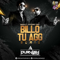 Billo Tu Aag (Singhsta Ft. YoYo Honey Singh) Remix - DJ Purvish by Bass Crackers