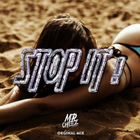 MR.CHEEZ - STOP IT (ORGINAL MIX) by Mr. Cheez