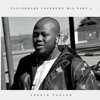 TaylorMade Lockdown Mix Part 2_Sergio Taylor by Sergio Taylor