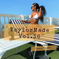 TaylorMade Vol.36(HipHop:RnB) edition mixed by Sergio Taylor by Sergio Taylor