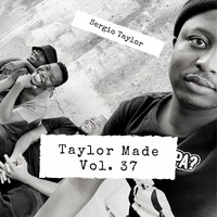 TaylorMade_Vol.37 mixed by Sergio Taylor by Sergio Taylor