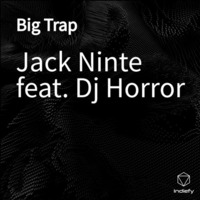 Big Trap (feat. Dj Horror) by Jack Ninte