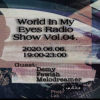 World In My Eyes Radio Show  Vol.  04.   ( Demy) by World In My Eyes Radio Show