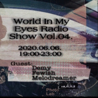 World In My Eyes Radio Show  Vol.  04.      ( Melodreamer ) by World In My Eyes Radio Show