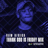 Raw Afrika - Thank God Is Friday Mix (TGIF) by RAW AFRIKA HIMSELF