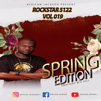 Rockstar 5122 Vol 019 Amapiano Mix [Spring Edition] By African Jackson by African Jackson