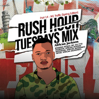 Rush Hour Tuesdays Mix Part 10 [Jubilee Mall, Hammanskraal] BY African Jackson by African Jackson