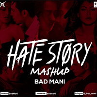 HATE STORY MASHUP – Hate Story Movie Songs Mashup By DJ Bad Mani by KDEDITZ