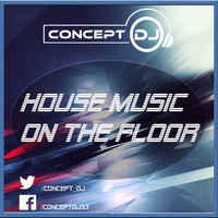Concept - House Music On The Floor 036 (30.04.20) by Concept