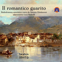   RCIRADIO Podcast radiodramma umoristico &quot; Il romantico guarito&quot; Puntata N°05 del 07.04.2021 by RCIRADIO FM&WEB Lecco Bergamo