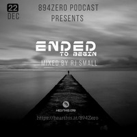 894ZERO PODCAST PRESENTS ENDED TO BEGIN MIXED BY RJ SMALL by 894Zero