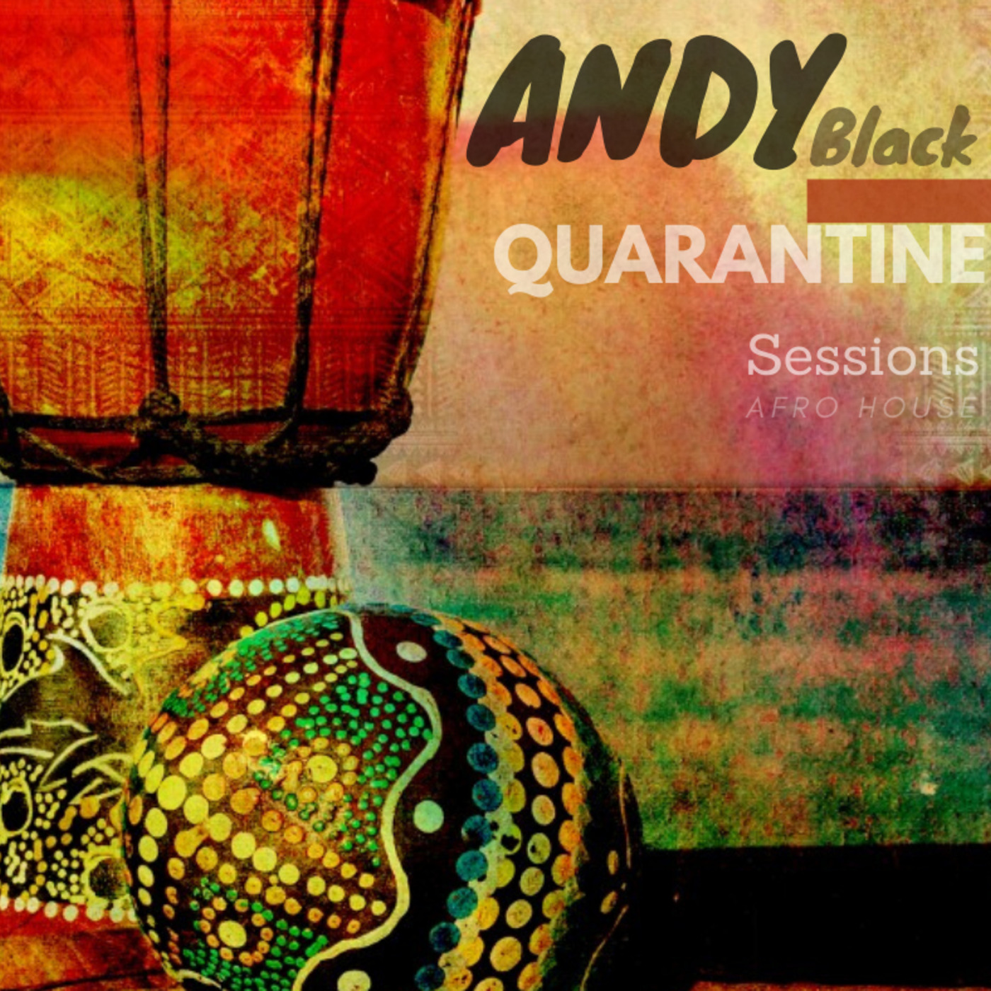 Andy Black's Quarantine Sessions (Afro House) Episode 9