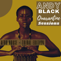 Andy Black Quarantine Sessions (Afro House - Tribal Edition) Episode 41 by Andy Black SA