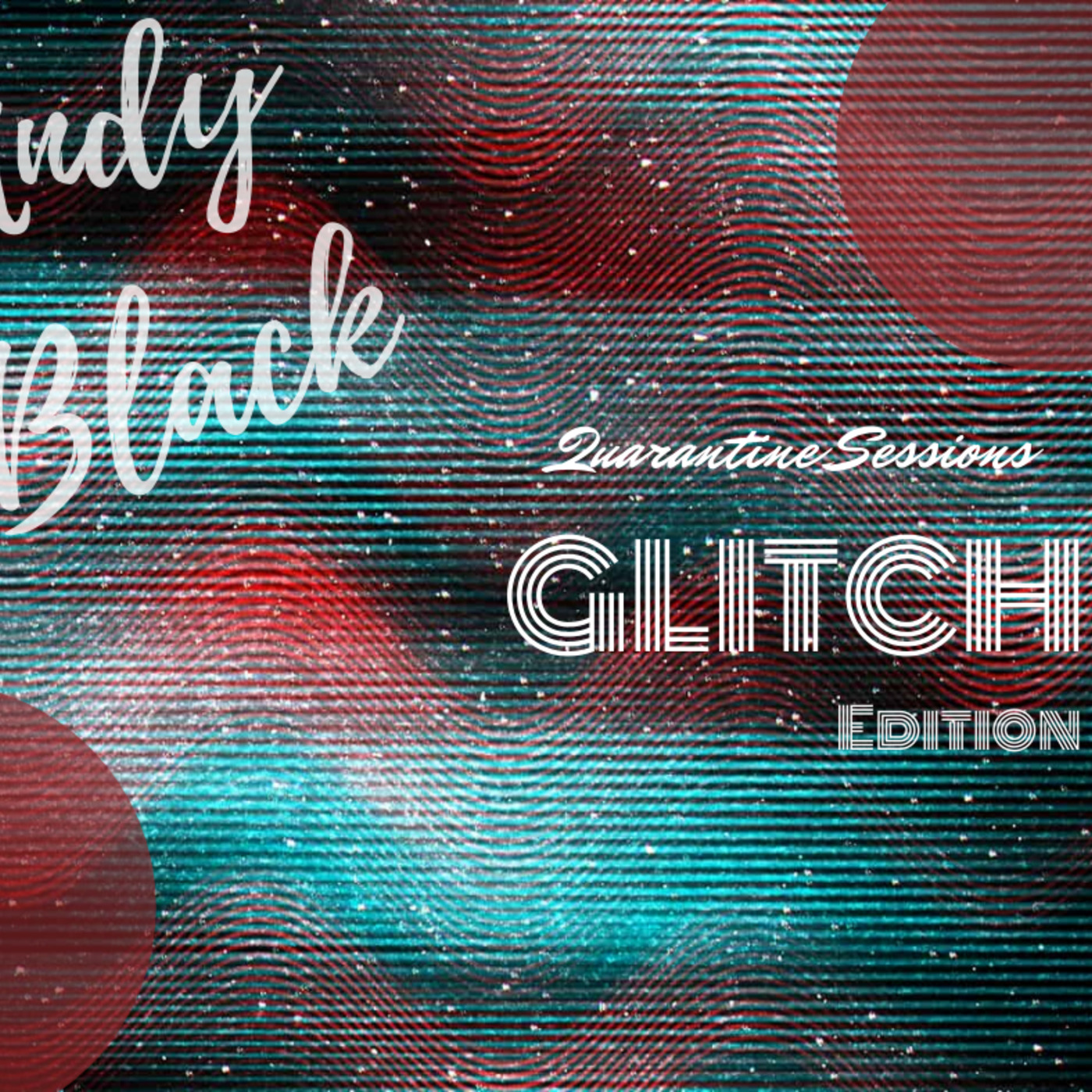 Andy Black Quarantine Sessions (Deep House - Glitch Edition) Episode 42