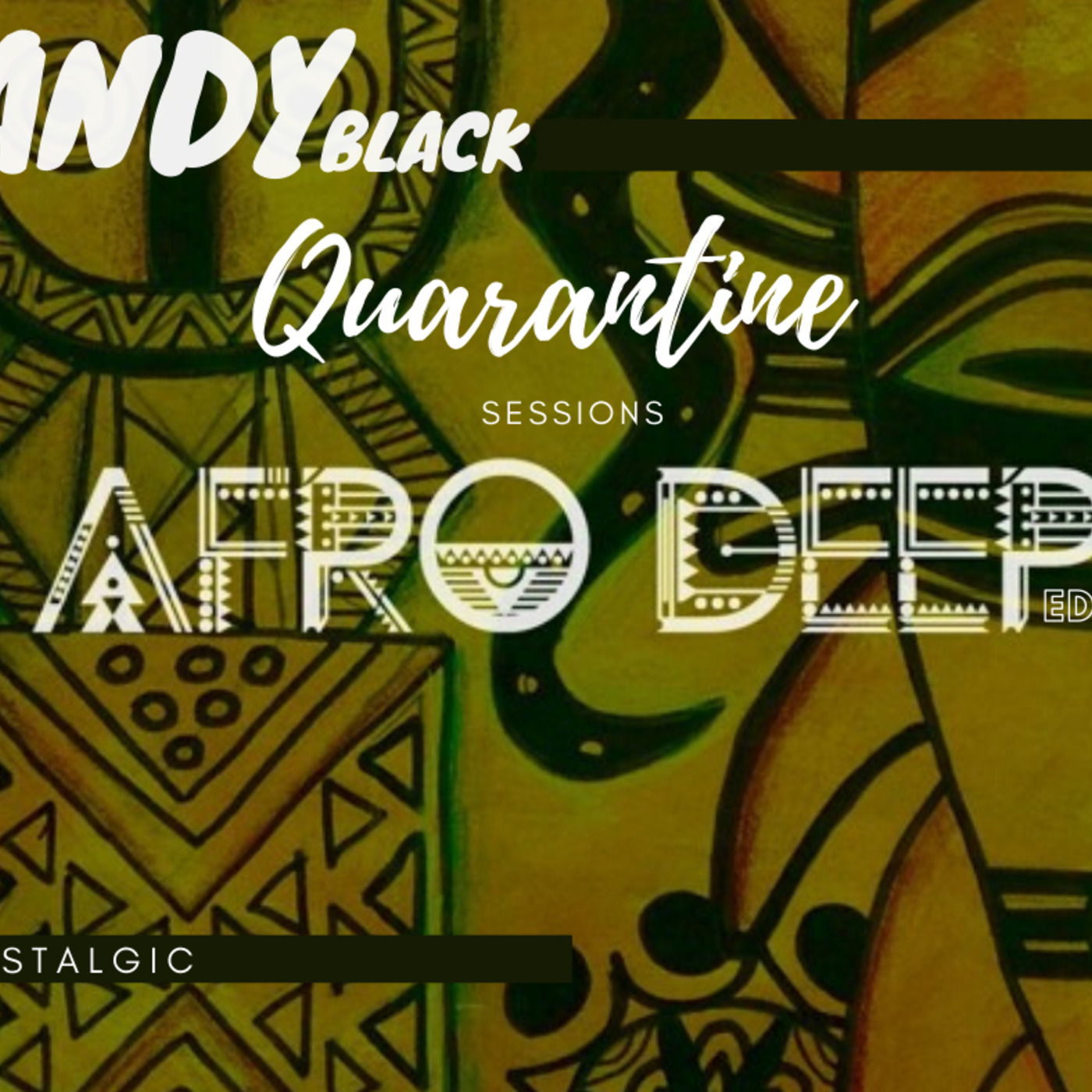 Andy Black Quarantine Sessions (Afro Deep - Nolstagic Edition) Episode 43