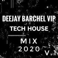 Dj Barchel Vip Tech & Techo House Mix V.1 (2020) by DJ Barchel Vip