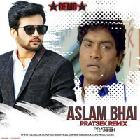 ASLAM BHAI - PRAT3EK - REMIX ( DEMO ) by PRAT3EK