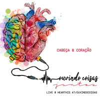 #OuvindoCoisasJuntos 04 - Cabeça e Coração - 9.4.2020 [INCOMPLETO] by ouvindocoisas