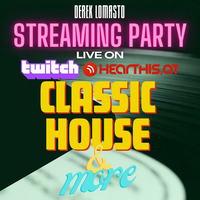 House Streaming Party - Classic House &amp; More by Derek Lomasto