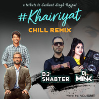 Khairiyat Chill Remix | Chhichhore | Dj Shabter &amp; Dj Mink | #khairiyat by Dj Shabster