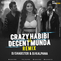 Crazy Habibi vs Decent Munda (Remix) - Dj Shabster X Dj Kalpana by Dj Shabster