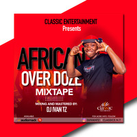 DJ IVAN TZ AFRICAN OVEDOZ MIX TAPE 2 SILVER (CLASSIC E.N.T ) by DJIVANTZ
