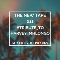The New Tape 011 #Tribute_To_HarveyMhlongo Mixed by DJ Pharks by The New Tape