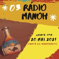 #3 Rádio MANOH ((ao vivo)) 20.mai.2021 by Manoh