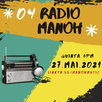 #4 Radio MANOH ((ao vivo) 27.mai.2021 by Manoh