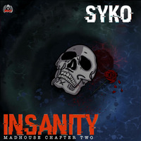 SYKO Presents: MADHOUSE | Chapter Two - INSANITY // Mini Mix Series by CYBRSYKO