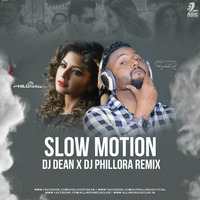 Slow Motion (Remix) - DJ Dean x DJ Phillora by Dj DeaN