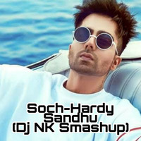 Soch - Hardy Sandhu (Dj NK Smashup) by Nachiket NK