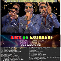 DJ NOTICE 2010-2018 BEST OF KONSHENS{NOTNICE ENT} by Dj Notice